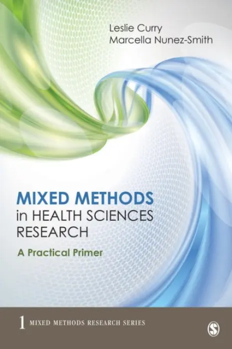 Mixed Methods in Health Sciences Research - Curry, Leslie A. a Nunez-Smith, Marcella