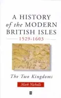 History of the Modern British Isles, 1529-1603 - Nicholls, Mark (Cambridge University Library)