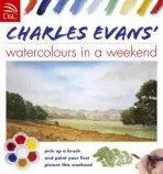 Charles Evans' Watercolours in a Weekend - Evans, Charles (Author)
