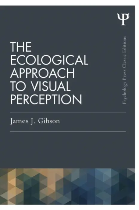 Ecological Approach to Visual Perception - Gibson, James J.