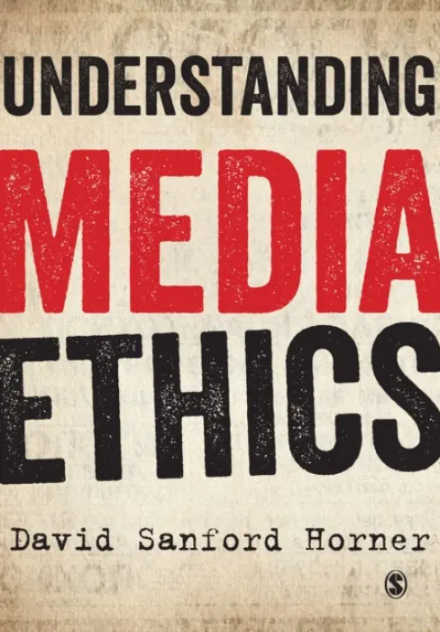 Understanding Media Ethics - Horner, David Sanford