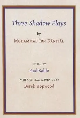 Three Shadow Plays by Muhammad Ibn Daniyal