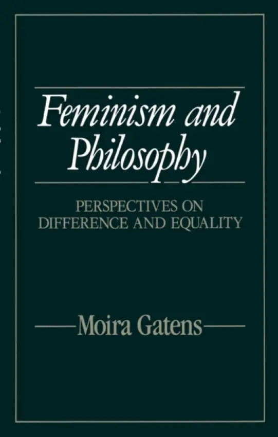 Feminism and Philosophy - Gatens, Moira (University of Sydney, Sydney, New South Wales, Australia)