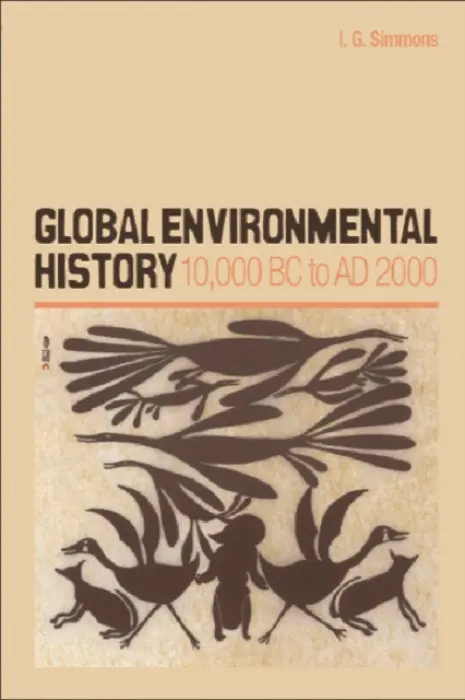 Global Environmental History - Simmons, Ian G (former Emeritus Professor of Geography, University of Durham)