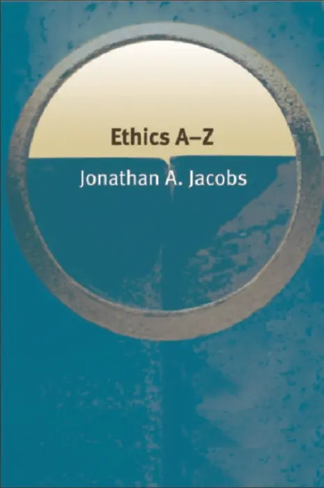 Ethics A-Z - Jacobs, Jonathan (Professor of Philosophy, John Jay College of Criminal Justice, New York)