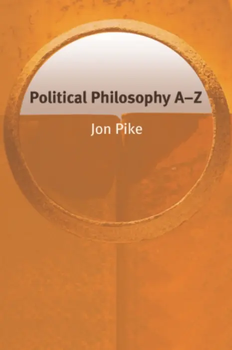 Political Philosophy A-Z - Pike, Jon (Senior Lecturer in Philosophy, The Open University)
