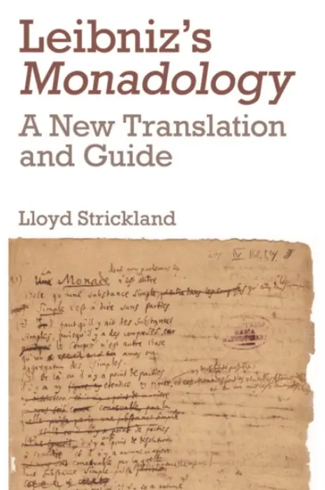 Leibniz's Monadology - Strickland, Lloyd (Senior Lecturer in Philosophy, Manchester Metropolitan University)