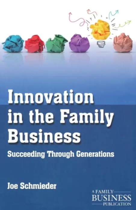 Innovation in the Family Business - Schmieder, Joe