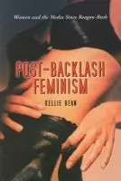 Post-Backlash Feminism - Bean, Kellie