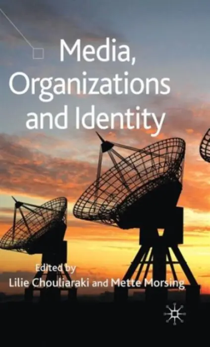 Media, Organizations and Identity - Chouliaraki, Lilie