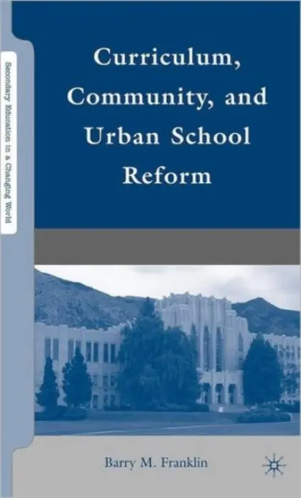 Curriculum, Community, and Urban School Reform - Franklin, B.