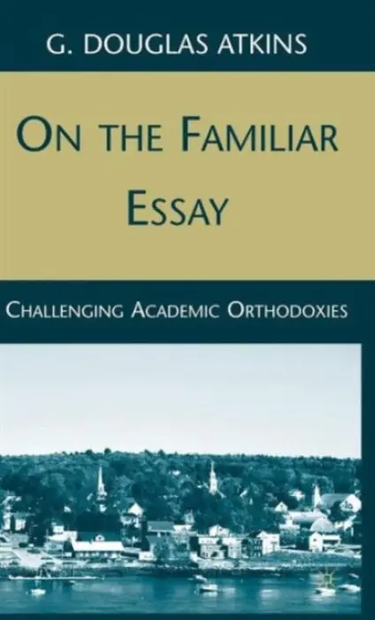 On the Familiar Essay - Atkins, G.