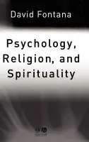 Psychology, Religion and Spirituality - Fontana, David (University of Wales, Cardiff)