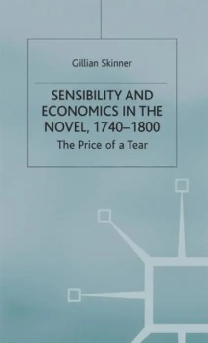 Sensibility and Economics in the Novel - Skinner, G.