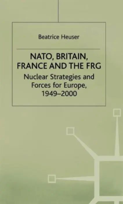 NATO, Britain, France and the FRG - Heuser, B.