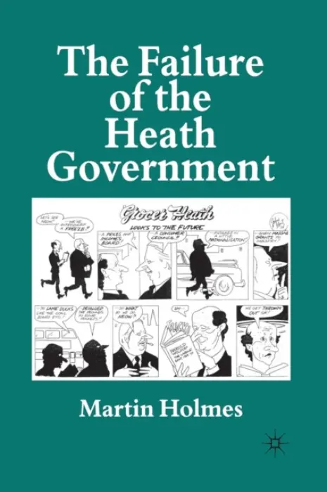 Failure of the Heath Government - Holmes, M.