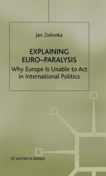 Explaining Euro-Paralysis - Zielonka, J.