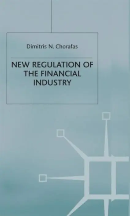 New Regulation of the Financial Industry - Chorafas, D.