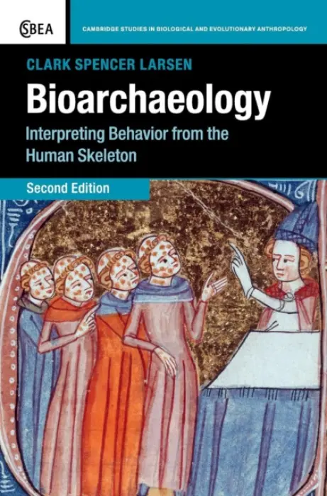 Bioarchaeology - Larsen, Clark Spencer (Ohio State University)