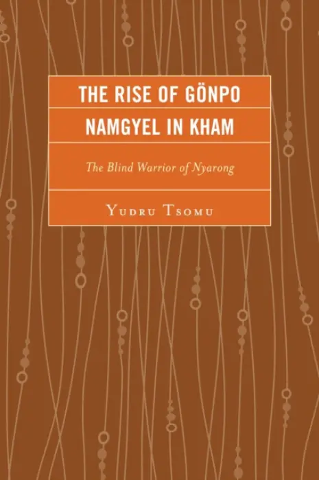 Rise of Gonpo Namgyel in Kham - Tsomu, Yudru