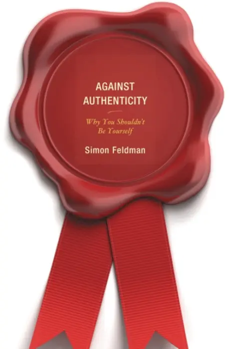 Against Authenticity - Feldman, Simon
