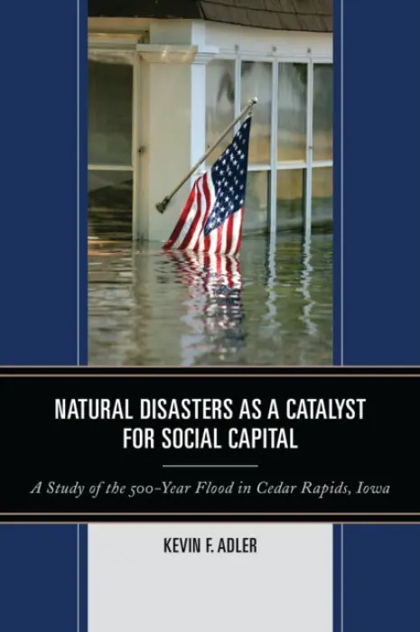 Natural Disasters as a Catalyst for Social Capital - Adler, Kevin F.