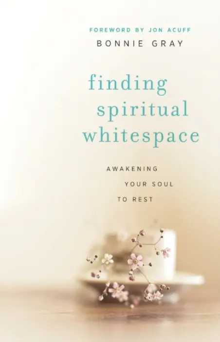 Finding Spiritual Whitespace - Awakening Your Soul to Rest - Gray, Bonnie a Acuff, Jon