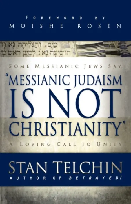 Messianic Judaism is Not Christianity - A Loving Call to Unity - Telchin, Stan a Rosen, Moishe