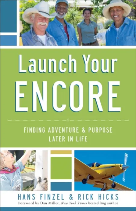 Launch Your Encore - Finding Adventure and Purpose Later in Life - Finzel, Hans a Hicks, Rick a Miller, Dan