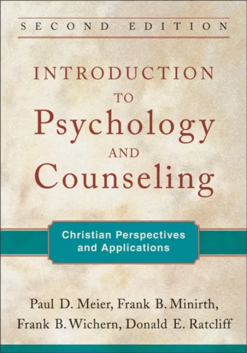 Introduction to Psychology and Counseling - Christian Perspectives and Applications - Meier, Paul D. a Minirth, Frank B. a Wichern, Frank B. a Ratcliff, Donald E.