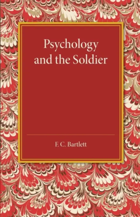 Psychology and the Soldier - Bartlett, F. C.