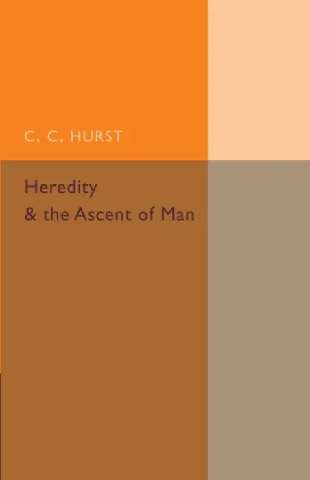 Heredity and the Ascent of Man - Hurst, C. C.