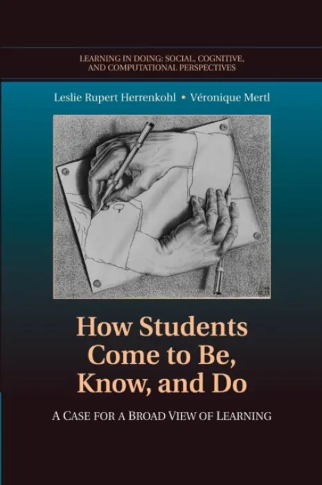 How Students Come to Be, Know, and Do - Herrenkohl, Leslie Rupert (University of Washington) a Mertl, Veronique (University of Washington)