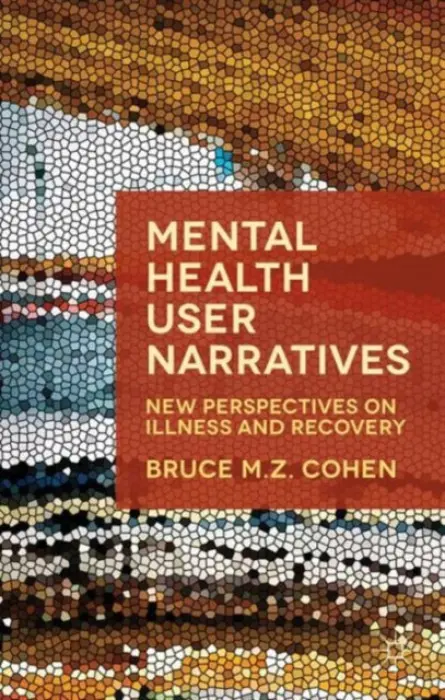 Mental Health User Narratives - Cohen, Bruce M.Z.