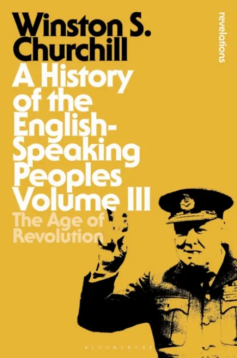 A History of the English-Speaking Peoples Volume III (The Age of Revolution) - Winston S. Churchill