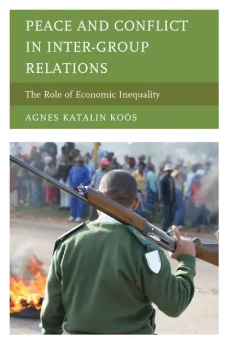 Peace and Conflict in Inter-Group Relations - Koos, Agnes Katalin