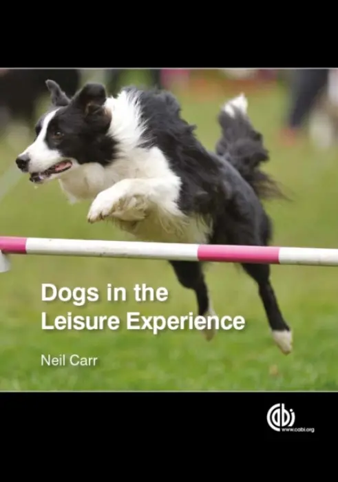 Dogs in the Leisure Experience - Carr, Neil (University of Otago, New Zealand)