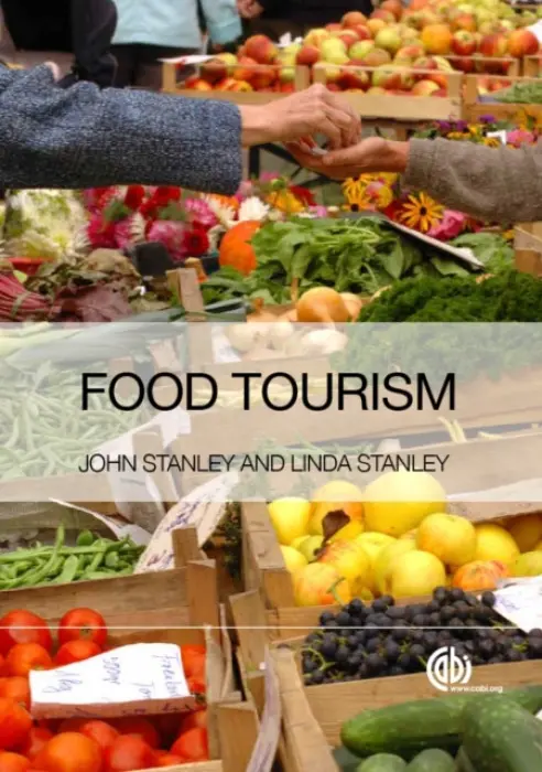 Food Tourism - Stanley, John (John Stanley Associates, Australia) a Stanley, Linda (John Stanley Associates, Australia)