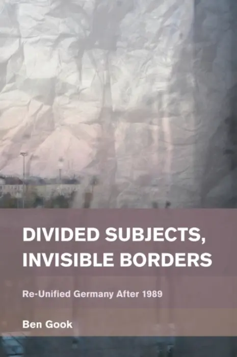 Divided Subjects, Invisible Borders - Gook, Ben