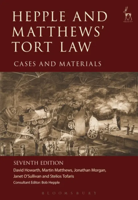 Hepple and Matthews' Tort Law - Howarth, David a Matthews, Martin a Morgan, Dr Jonathan (University of Cambridge, UK) a O'Sullivan, Dr Janet (University of Cambridge, UK) a Tofaris, Stelios (University of Cambridge, UK)