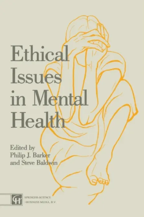 Ethical Issues in Mental Health - Baldwin, Steve a Barker, Philip J.