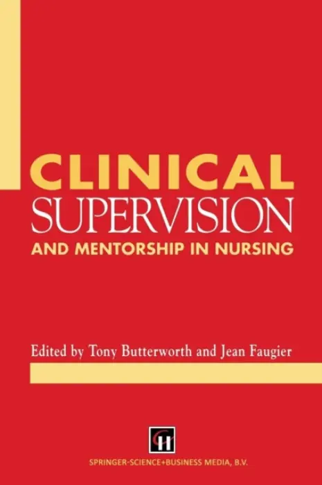 Clinical Supervision and Mentorship in Nursing - Butterworth, Tony a Faugier, Jean