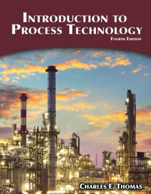 Introduction to Process Technology - Thomas, Charles (Lee College in Baytown, TX,)