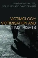 Victimology - Wolhuter, Lorraine (Stellenbosch University, South Africa) a Olley, Neil (University of Wolverhampton, UK) a Denham, David (University of Wolverhampton, UK)