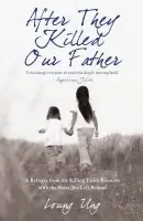 After They Killed Our Father - Ung, Loung