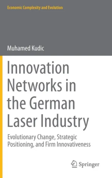 Innovation Networks in the German Laser Industry - Kudic, Muhamed