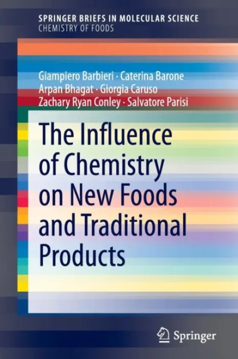Influence of Chemistry on New Foods and Traditional Products - Barbieri, Giampiero a Barone, Caterina a Bhagat, Arpan a Caruso, Giorgia a Conley, Zachary Ryan a Parisi, Salvatore