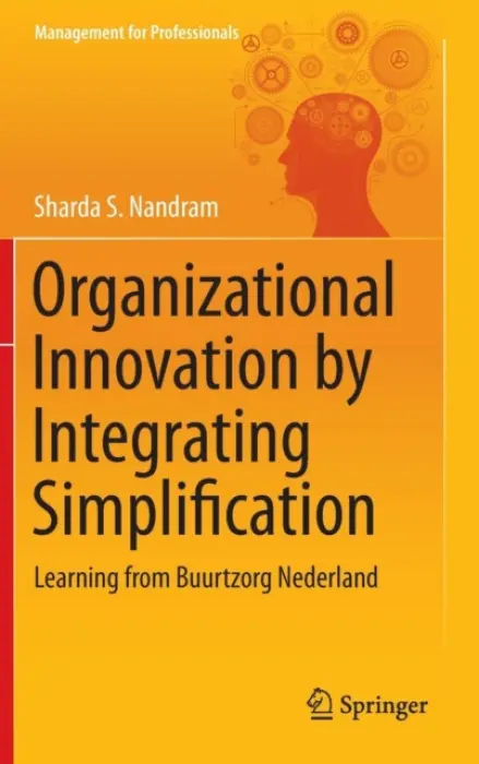Organizational Innovation by Integrating Simplification - Nandram, Sharda S.