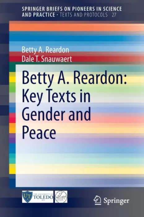 Betty A. Reardon: Key Texts in Gender and Peace - Reardon, Betty A. a Snauwaert, Dale T.