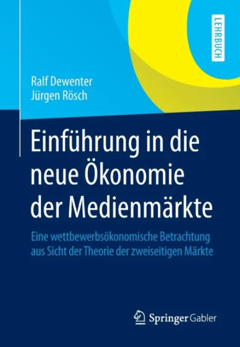 Einfuhrung in die neue Okonomie der Medienmarkte - Dewenter, Ralf a Rosch, Jurgen